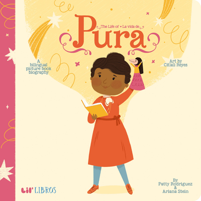 The Life of / La Vida de Pura: A Bilingual Picture Book Biography - Rodriguez, Patty, and Stein, Ariana