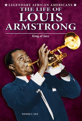 The Life of Louis Armstrong - Old, Wendie C