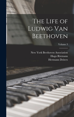 The Life of Ludwig Van Beethoven; Volume 3 - Thayer, Alexander Wheelock, and Krehbiel, Henry Edward, and Riemann, Hugo