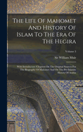 The Life Of Mahomet And History Of Islam To The Era Of The Hegira: With Introductory Chapters On The Original Sources For The Biography Of Mahomet And On The Pre-islamite History Of Arabia; Volume 3