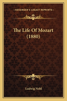 The Life of Mozart (1880) - Nohl, Ludwig