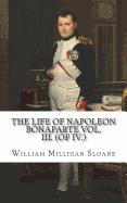 The Life of Napoleon Bonaparte Vol. III. (of IV.)