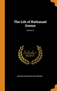 The Life of Nathanael Greene; Volume 2