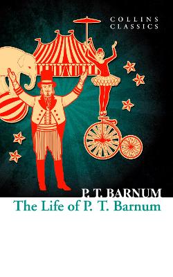 The Life of P.T. Barnum - Barnum, P. T.