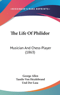 The Life Of Philidor: Musician And Chess-Player (1863)