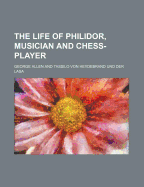 The Life of Philidor, Musician and Chess-Player