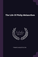 The Life Of Philip Melancthon