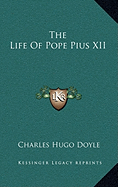 The Life Of Pope Pius XII