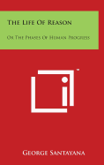 The Life Of Reason: Or The Phases Of Human Progress: Reason In Art - Santayana, George, Professor