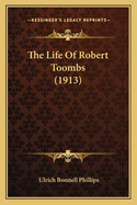 The Life Of Robert Toombs (1913)