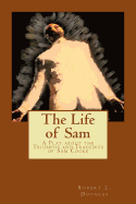The Life of Sam: A Play about the Triumphs and Tragedies of Sam Cooke