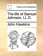 The life of Samuel Johnson, LL.D. - Hawkins, John