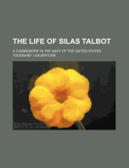 The Life of Silas Talbot: A Commodore in the Navy of the United States