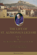 The Life of St. Alphonsus Liguori: Vol. 2