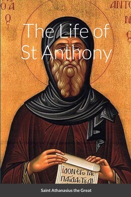 The Life of St Anthony - The Great, Saint Athanasius, and Christina, Nun, and Skoubourdis, Anna