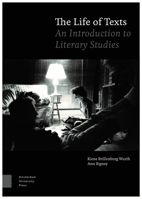 The Life of Texts: An Introduction to Literary Studies - Brillenburg Wurth, Kiene, and Rigney, Ann