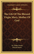 The Life of the Blessed Virgin Mary, Mother of God