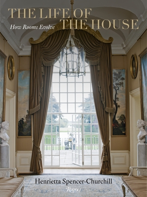 The Life of the House: How Rooms Evolve - Spencer-Churchill, Henrietta