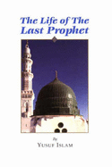 The Life of the Last Prophet