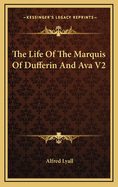 The Life of the Marquis of Dufferin and Ava V2