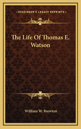 The Life of Thomas E. Watson