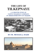The Life of Tilkepnaye: A 12 Month Study of Native Chaldean Catholics in Their Hometown of Tilkepe