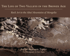 The Life of Two Valleys in the Bronze Age: Rock Art in the Altai Mountains of Mongolia