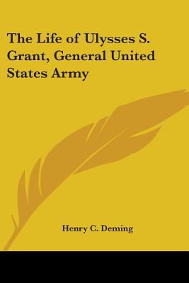 The Life of Ulysses S. Grant, General United States Army - Deming, Henry C