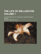 The Life Of Wellington: The Restoration Of The Martial Power Of Great Britain; Volume 2
