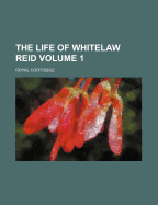 The Life Of Whitelaw Reid; Volume 1