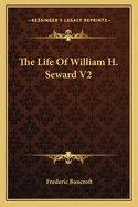 The Life Of William H. Seward V2