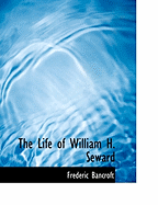 The Life of William H. Seward