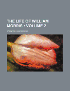 The Life of William Morris; Volume 2
