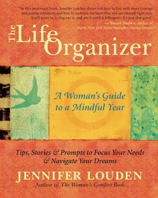 The Life Organizer: A Woman's Guide to a Mindful Year - Louden, Jennifer
