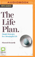 The Life Plan: Simple Strategies for a Meaningful Life