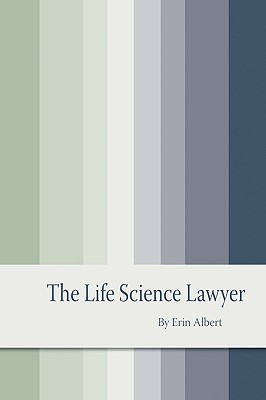 The Life Science Lawyer - Albert, Erin