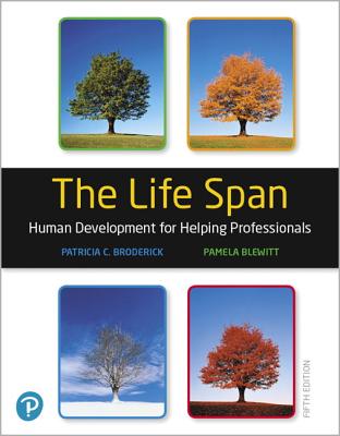 The Life Span: Human Development for Helping Professionals + Mylab Education with Pearson Etext - Broderick, Patricia, and Blewitt, Pamela