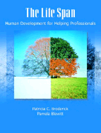 The Life Span: Human Development for Helping Professionals - Broderick, Patricia C, PhD, and Weaver, John S, and Blewitt, Pamela