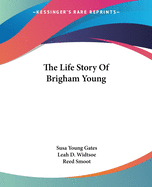 The Life Story Of Brigham Young