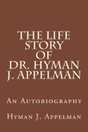 The Life Story of Dr. Hyman J. Appelman