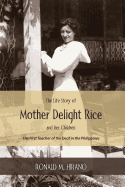 The Life Story of Mother Delight Rice and Her Children: The First Teacher of the Deaf in the Philippines