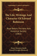 The Life, Writings And Character Of Edward Robinson: Read Before The New York Historical Society (1863)