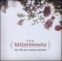 The Life You Always Wanted - The Bittersweets