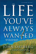 The Life You've Always Wanted: Spiritual Disciplines for Ordinary People