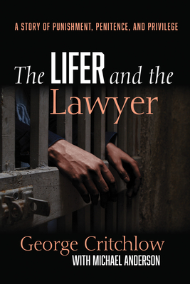 The Lifer and the Lawyer - Critchlow, George, and Anderson, Michael