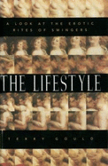 The Lifestyle: A Look at the Erotic Rites of Swingers