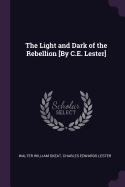 The Light and Dark of the Rebellion [By C.E. Lester]