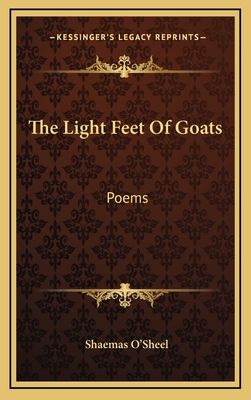 The Light Feet of Goats: Poems - O'Sheel, Shaemas