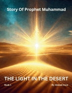 The Light In The Desert: Story Of Muhammad(PBUH)