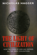 The Light of Civilization: How the Vision of God Has Inspired All the Great Civilizations